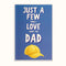 Just a few things i love about you dad